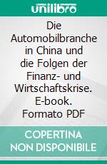 Die Automobilbranche in China und die Folgen der Finanz- und Wirtschaftskrise. E-book. Formato PDF