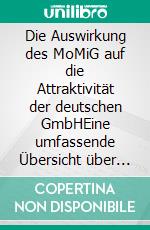 Die Auswirkung des MoMiG auf die Attraktivität der deutschen GmbHEine umfassende Übersicht über die Neuerungen im GmbH-Recht mit einem Vergleich zur englischen Private Company Limited by Shares. E-book. Formato PDF ebook di Tino Melchert