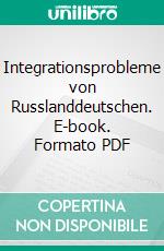 Integrationsprobleme von Russlanddeutschen. E-book. Formato PDF ebook