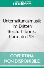 Unterhaltungsmusik im Dritten Reich. E-book. Formato PDF ebook