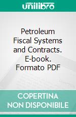 Petroleum Fiscal Systems and Contracts. E-book. Formato PDF ebook di Muhammed Abed Mazeel