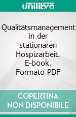 Qualitätsmanagement in der stationären Hospizarbeit. E-book. Formato PDF ebook di Susanne Arzinger