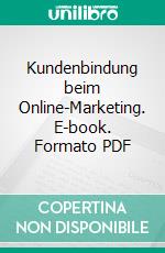 Kundenbindung beim Online-Marketing. E-book. Formato PDF ebook