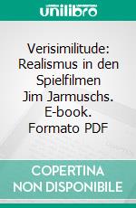 Verisimilitude: Realismus in den Spielfilmen Jim Jarmuschs. E-book. Formato PDF ebook