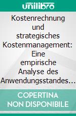 Kostenrechnung und strategisches Kostenmanagement: Eine empirische Analyse des Anwendungsstandes in deutschen Energieversorgungsunternehmen. E-book. Formato PDF