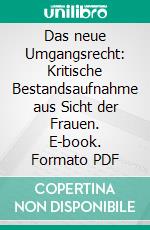 Das neue Umgangsrecht: Kritische Bestandsaufnahme aus Sicht der Frauen. E-book. Formato PDF ebook