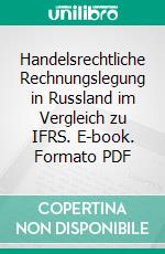 Handelsrechtliche Rechnungslegung in Russland im Vergleich zu IFRS. E-book. Formato PDF