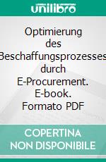 Optimierung des Beschaffungsprozesses durch E-Procurement. E-book. Formato PDF ebook