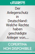 Der Anlegerschutz in Deutschland: Welche Rechte haben geschädigte Anleger von Lehman Brothers Zertifikaten?. E-book. Formato PDF ebook di Sebastian Capek