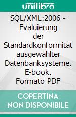 SQL/XML:2006 - Evaluierung der Standardkonformität ausgewählter Datenbanksysteme. E-book. Formato PDF ebook di Michael Wagner