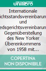 Internationale Gerichtsstandsvereinbarungen und Schiedsgerichtsvereinbarungen: Gegenüberstellung des New Yorker Übereinkommens von 1958 mit dem Haager Übereinkommen von 2005. E-book. Formato PDF ebook di Sebastian Opalko