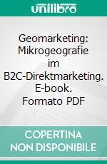 Geomarketing: Mikrogeografie im B2C-Direktmarketing. E-book. Formato PDF ebook