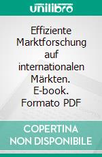 Effiziente Marktforschung auf internationalen Märkten. E-book. Formato PDF ebook