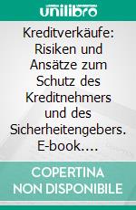 Kreditverkäufe: Risiken und Ansätze zum Schutz des Kreditnehmers und des Sicherheitengebers. E-book. Formato PDF ebook