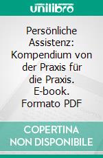 Persönliche Assistenz: Kompendium von der Praxis für die Praxis. E-book. Formato PDF