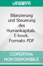 Bilanzierung und Steuerung des Humankapitals. E-book. Formato PDF