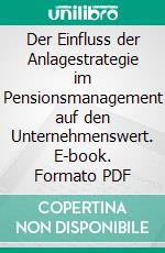 Der Einfluss der Anlagestrategie im Pensionsmanagement auf den Unternehmenswert. E-book. Formato PDF ebook