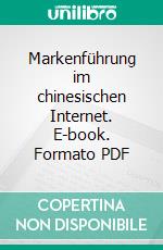 Markenführung im chinesischen Internet. E-book. Formato PDF