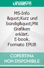 MS-Info &quot;Kurz und bündig&quot;Mit Grafiken erklärt. E-book. Formato EPUB ebook