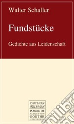 FundstückeGedichte aus Leidenschaft. E-book. Formato EPUB ebook