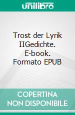 Trost der Lyrik IIGedichte. E-book. Formato EPUB ebook di Wolfgang Rinnebach