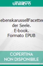 LebenskarussellFacetten der Seele. E-book. Formato EPUB ebook