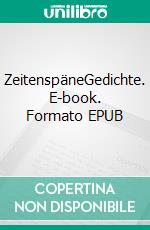 ZeitenspäneGedichte. E-book. Formato EPUB