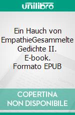 Ein Hauch von EmpathieGesammelte Gedichte II. E-book. Formato EPUB ebook di Susanne Grube