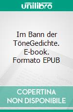 Im Bann der TöneGedichte. E-book. Formato EPUB ebook