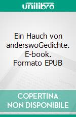 Ein Hauch von anderswoGedichte. E-book. Formato EPUB