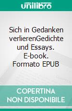 Sich in Gedanken verlierenGedichte und Essays. E-book. Formato EPUB ebook