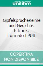 GipfelsprücheReime und Gedichte. E-book. Formato EPUB ebook