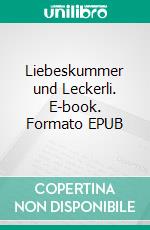 Liebeskummer und Leckerli. E-book. Formato EPUB ebook