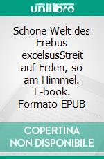 Schöne Welt des Erebus excelsusStreit auf Erden, so am Himmel. E-book. Formato EPUB ebook