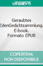 Geraubtes EdenGedichtsammlung. E-book. Formato EPUB ebook