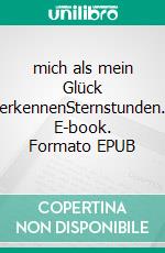 mich als mein Glück erkennenSternstunden. E-book. Formato EPUB ebook
