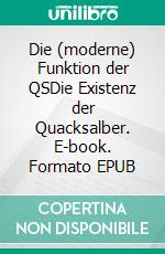 Die (moderne) Funktion der QSDie Existenz der Quacksalber. E-book. Formato EPUB ebook di Erhard Struwe