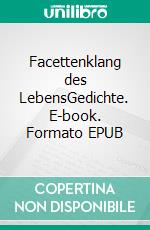 Facettenklang des LebensGedichte. E-book. Formato EPUB ebook