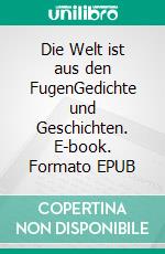 Die Welt ist aus den FugenGedichte und Geschichten. E-book. Formato EPUB ebook di Petra Deckart