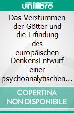 Das Verstummen der Götter und die Erfindung des europäischen DenkensEntwurf einer psychoanalytischen Mentalitätsgeschichte. E-book. Formato PDF