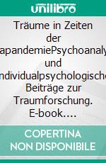 Träume in Zeiten der CoronapandemiePsychoanalytische und individualpsychologische Beiträge zur Traumforschung. E-book. Formato PDF ebook