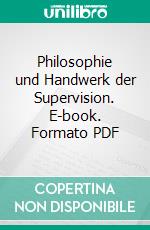 Philosophie und Handwerk der Supervision. E-book. Formato PDF