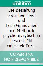 Die Beziehung zwischen Text und LeserGrundlagen und Methodik psychoanalytischen Lesens. Mit einer Lektüre von Flauberts Éducation sentimentale. E-book. Formato PDF