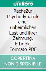 RacheZur Psychodynamik einer unheimlichen Lust und ihrer Zähmung. E-book. Formato PDF ebook di Tomas Böhm