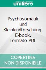 Psychosomatik und Kleinkindforschung. E-book. Formato PDF ebook di Wolfgang E. Milch