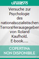 Versuche zur Psychologie des nationalsozialistischen TerrorsHerausgegeben von Roland Kaufhold. E-book. Formato PDF ebook di Ernst Federn