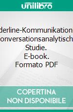 Borderline-KommunikationEine konversationsanalytische Studie. E-book. Formato PDF ebook di Johann Steinberger