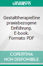 GestalttherapieEine praxisbezogene Einführung. E-book. Formato PDF ebook di Albrecht Boeckh