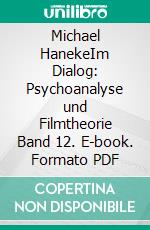 Michael HanekeIm Dialog: Psychoanalyse und Filmtheorie Band 12. E-book. Formato PDF ebook