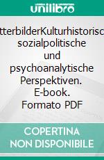 MutterbilderKulturhistorische, sozialpolitische und psychoanalytische Perspektiven. E-book. Formato PDF ebook di Helga Krüger-Kirn